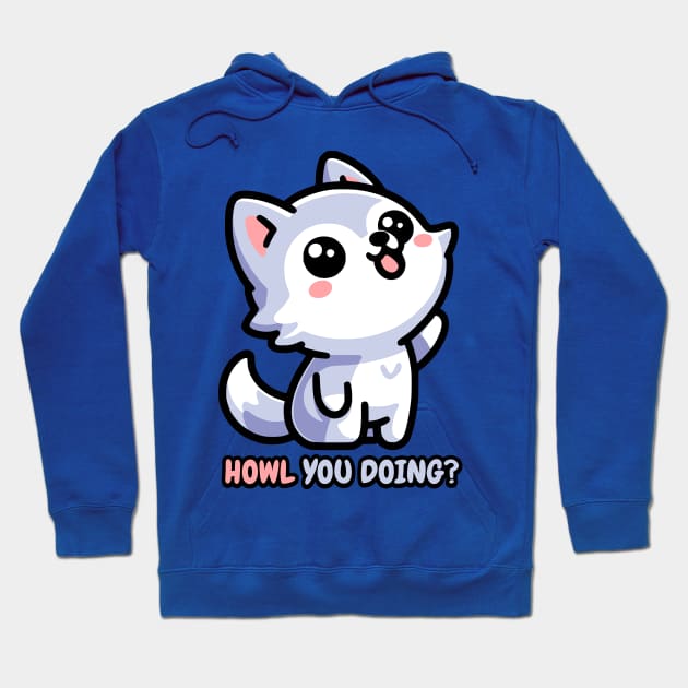 Howl You Doing! Cute Wolf Pun Hoodie by Cute And Punny